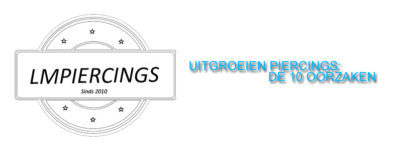 UITGROEIEN PIERCINGS: DE 10 OORZAKEN. UITGROEIEN PIERCINGS: DE 10 OORZAKEN.