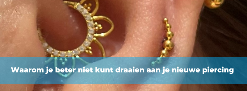 Waarom je beter niet kunt draaien aan je nieuwe piercing Waarom je beter niet kunt draaien aan je nieuwe piercing