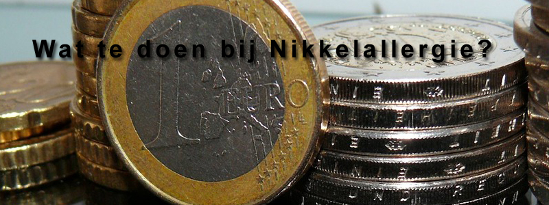 Wat te doen bij Nikkelallergie? Wat te doen bij Nikkelallergie?